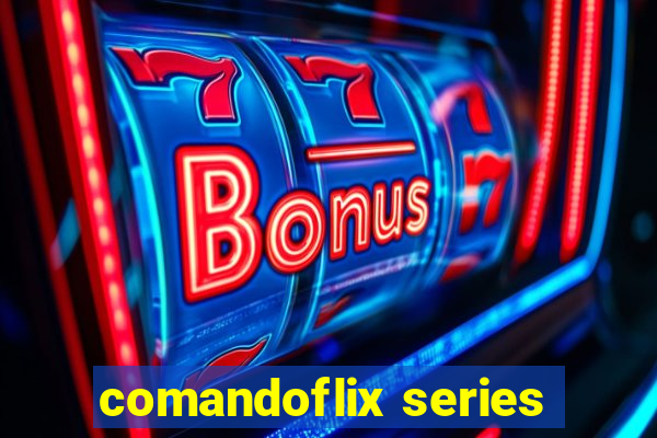 comandoflix series